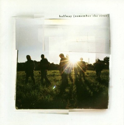Halfway – Remember the River